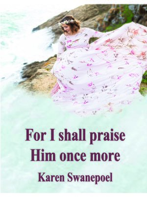 cover image of For I shall praise Him once more